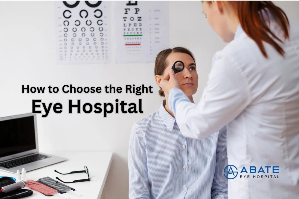 How to Choose the Right Eye Hospital: A Complete Guide