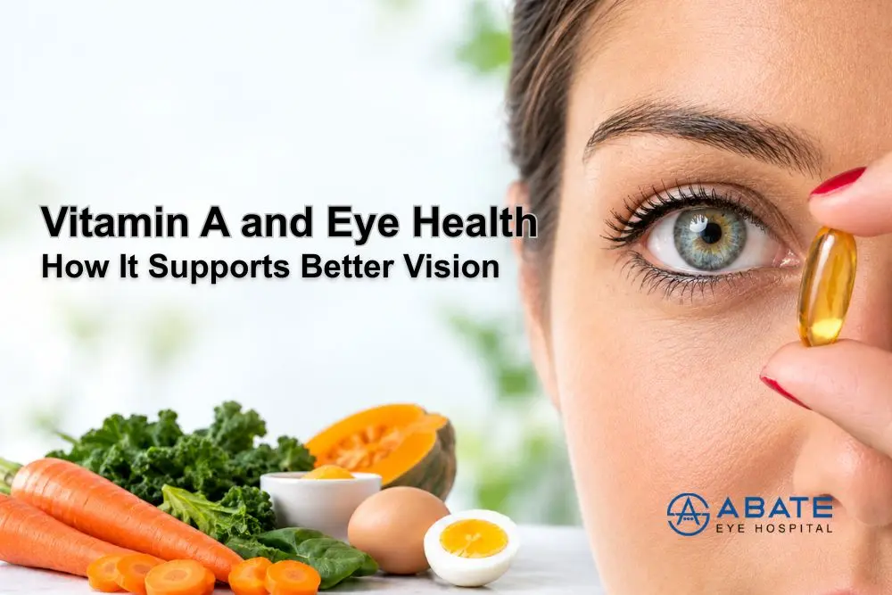 Vitamin A and Eye Health: Benefits, Sources & Deficiency